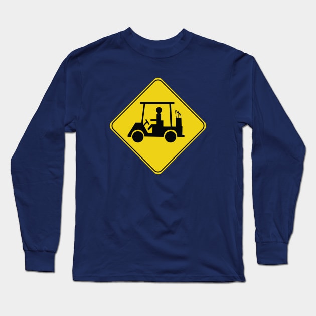 Caution Road Sign with Golf Cart Long Sleeve T-Shirt by shanestillz